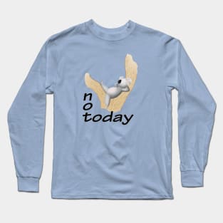 Not today! Having a lazy koala day Long Sleeve T-Shirt